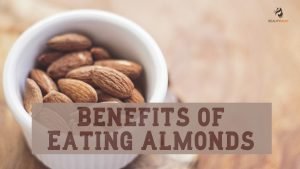 Read more about the article Benefits of Eating Almonds: Just 4 Almonds A Day!