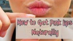 Read more about the article How to Get Pink Lips Naturally: 7 Secrets to Lighten Dark Lips