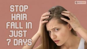Read more about the article Stop Hair Fall in Just 7 Days: Natural Remedies To Treat Hair Fall