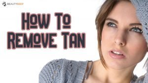 Read more about the article How To Remove Tan 14 Effective Home Remedies